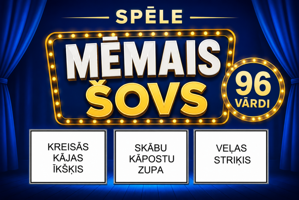 SPĒLE "MĒMAIS ŠOVS"