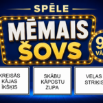 SPĒLE "MĒMAIS ŠOVS"