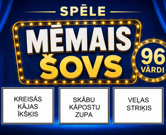 SPĒLE "MĒMAIS ŠOVS"